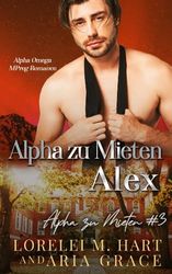 Alpha zu Mieten: Alex: Alpha Omega Mpreg Romance: 3