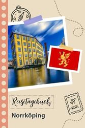 Reisetagebuch zum Ausfüllen - Norrköping: Ein Lustiger Reisetagebuch zum selberschreiben für Ihre Reise nach Schweden für Paare, Männer und Frauen mit Anregungen und Checklisten.