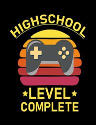 Level Complete High School level complete Notebook: 100 Pages, 8.5x11"
