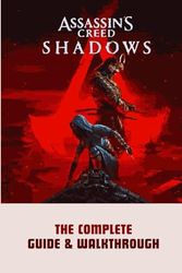 Assassin's Creed Shadows: The Complete Guide & Walkthrough