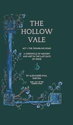 The Hollow Vale: Act I: The Crumbling Road: A Chronicle of Memory and Mist in the Last Days of Rome