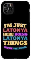 I'm Just Latonya Doing Latonya Things You're Welcome Case for iPhone 11 Pro Max
