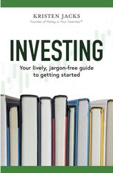 Investing: Your Lively, Jargon-free Guide to Getting Started