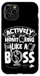 ACTIVELY Monitoring LIKE A BOSS Teacher Monitoring Case for iPhone 11 Pro