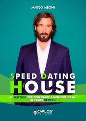 Speed dating house. Il metodo per comprare e vendere casa in tempi record. Ediz. integrale