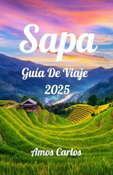 Sapa Guía De Viaje 2025: Descubra el paraíso montañoso de Vietnam