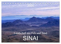 Sinai - Landschaft aus Fels und Sand (Tischkalender 2026 DIN A5 quer), CALVENDO Monatskalender: Der Sinai, Fels- und Sandwüste mit abwechslungsreicher atemberaubender Landschaft.