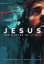 Jesus: The Centre of It All