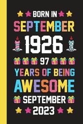 Born in September 1926 97 Years of being awesome September 2023: Happy 97th Birthday 97 Years Old Gift Idea for Boys, Girls, Husband, Wife, Mother, ... Anniversary Present, Card Alternative 2023