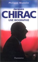 Jacques Chirac. Une biographie