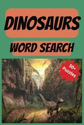 Dinosaurs Word Search Puzzle Book: Funny Word Search Book For Adults, Senior, Children, Puzzles For Anxiety Relief And Relaxation 6x9 Inches, 110 ... Great For Vacation, Free Time, Quiet Time