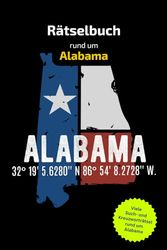 Rätselbuch rund um Alabama: Tolles Geschenk für Alabama-Kenner. Worträtsel und knifflige Herausforderungen in einem Kreuzworträtselheft.