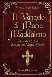 Il Vangelo di Maria Maddalena: Esplorando il Mistico Sentiero nei Vangeli Apocrifi