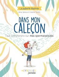 Dans mon caleçon: Tout comprendre sur mes spermatozoïdes