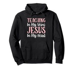 Teaching In My Veins Jesus In My Heart Felpa con Cappuccio