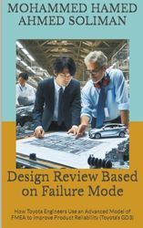 Design Review Based on Failure Mode: How Toyota Engineers Use an Advanced Model of FMEA to Improve Product Reliability (Toyota's GD3)