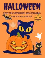 Halloween Spot The Difference and Coloring Book for Kids Ages 8-12: Fun and Challenging Puzzles and Coloring Activities to Develop Observation Skills and Creativity