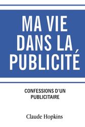 Ma vie dans la publicité: Les Confessions d'un publicitaire