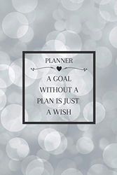 A Goal Without A Plan is Just A Wish - Weekly Planner: Weekly Planner