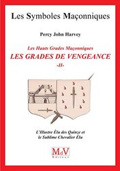 Les grades de vengeance (tome 2): L'illustre Élu des quinze et le sublime chevalier élu