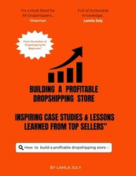 Building a profitable dropshipping store: Inspiring case studies & lessons learned from top sellers