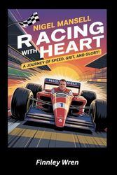Nigel Mansell Racing with Heart: A Journey of Speed, Grit, and Glory!