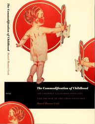 The Commodification of Childhood: The Children’s Clothing Industry and the Rise of the Child Consumer