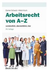 Arbeitsrecht von A-Z: verständlich, übersichtlich, klar: 51260