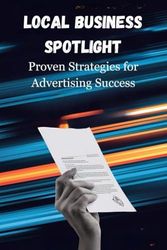 Local Business Spotlight: Proven Strategies for Advertising Success