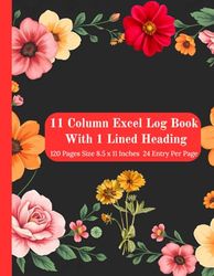 11 Column Excel Log Book With One Lined Heading: Blank Column Chart, Blank Table Chart, Worksheet, Column Grid, Empty Graph, 120 Pages 8.5 x 11 Inches