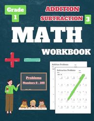 Addition and Subtraction Workbook Grade 1: Addition and Subtraction Math Workbook for Grade 1, 100 Tests, Ages 6-7, Vol 3, with Answer Key, 152 Pages, 8.5 x 11 inches