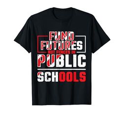 Financiar futuros no vallas en escuelas públicas Camiseta