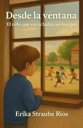 Desde la ventana: El niño que escuchaba con los ojos.