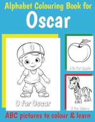ABC Colouring Book for Oscar: Personalised Book for Oscar with Alphabet to Colour for Kids 1 2 3 4 5 6 Year Olds