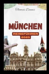 München Reiseführer 2025: Ihr ultimativer Begleiter, um München während des UCL-Finales zu erkunden. Kultur, Küche und Fußballzauber erwarten Sie