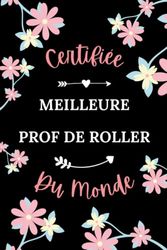 Certifiée meilleure prof de roller: Carnet de notes prof de roller humour - 110 pages lignées - femme cadeau prof roller original