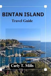 BINTAN ISLAND TRAVEL GUIDE: Exploring Nature: Mangroves, Rainforests, and Unique Wildlife.