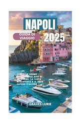NAPOLI GUIDA DI VIAGGIO 2025: Scopri le gemme nascoste, le gite di un giorno, la vista mozzafiato e il vero sapore italiano