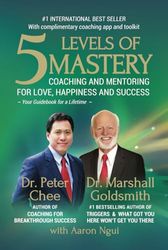 5 Levels of Mastery: Coaching and Mentoring for Love, Happiness and Success