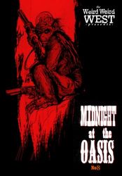The Weird Weird West Presents: 8: Midnight at the Oasis Part 2