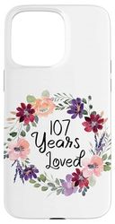 107 Years Loved Floral 107th Birthday Women 107 Years Loved Case for iPhone 15 Pro Max
