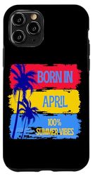 Born In April - 100% Summer Vibes Case for iPhone 11 Pro