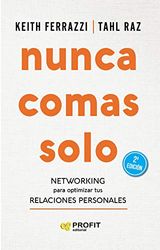 Nunca comas solo: Networking para optimizar tus relaciones personales (PROFIT)