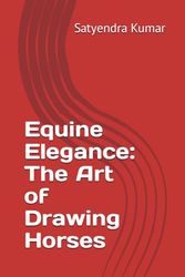 Equine Elegance: The Art of Drawing Horses