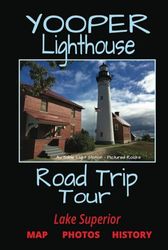 Yooper Lighthouse Road Trip Tour: Lake Superior Edition in Color includes the History and Then and Now Photographs and Drawings
