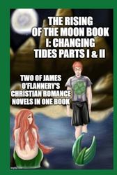 The Rising of The Moon Book 1: Changing Tides Parts 1 and 2: Combo Moon Book