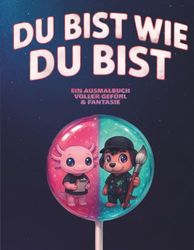 DU BIST WIE DU BIST: EIN AUSMALBUCH VOLLER GEFÜHL UND FANTASIE