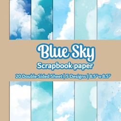 Blue Sky Scrapbook Paper: Watercolor Blue Sky White Cloud Scrapbook Paper | 5 Designs | 20 Double Sided Non Perforated Decorative Paper Craft For ... Mixed Media Art and Junk Journaling | Vol.1