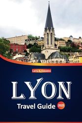 Lyon Travel Guide 2025: Explore Top Attractions, Local Cuisine, Hotels, and Cultural Experiences in France's Gastronomic Capital