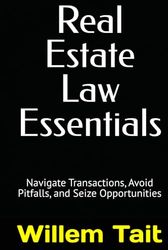 Real Estate Law Essentials: Navigate Transactions, Avoid Pitfalls, and Seize Opportunities